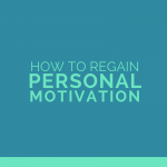 How to Regain Personal Motivation | Self Motivation | One Sweet Life