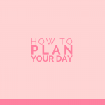 Effectively Planning Your Day | One Sweet Life