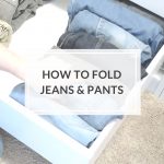 how to fold pants | how to fold jeans | fold pants konmari | fold jeans konmari | fold pants to save space | fold jeans to save space | fold pants for drawer | fold jeans for drawer